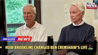 Ben Crenshaw&rsquo;s Golf Legacy in Massachusetts: From Brookline to Bolton । USA NEWS TODAY