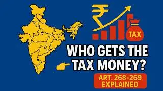 Centre vs States: Tax Share Mystery Solved! Articles 268&ndash;269