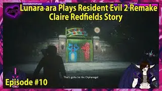 Lunara ara Plays Resident Evil 2 Remake Claire Redfields Story Episode - 10