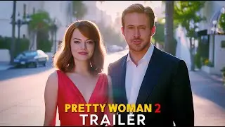 Pretty Woman 2 (2026) &ndash; First Trailer | Ryan Gosling, Emma Stone | Concept Trailer