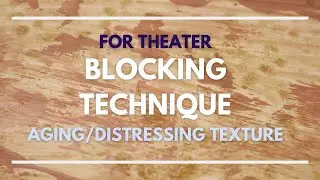 Blocking Technique for Aging & Texture - Scenic Art