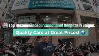 🏥 Top Recommended International Hospital in Saigon: Quality Care at Great Prices! 🌍