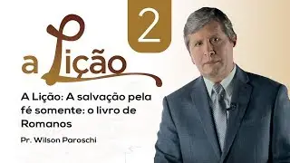 A Lição • O livro de Romanos #2