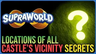 Supraworld All Secrets – Castle's Vicinity