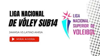 Liga Nacional de vóley Sub 14 - Jaamsa vs Latino Amisa