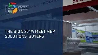 The Big 5 2019: Meet MEP Solutions' Buyers - The Big 5 Exhibition