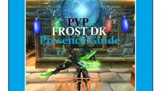 WOD Frost DK PvP - Presence Guide - Blood / Frost Explanation