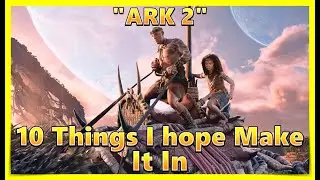 Ark 2 10 things I Hope Make It in