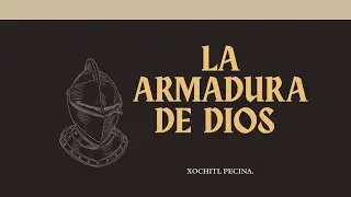 LA ARMADURA DE DIOS | XOCHITL PECINA