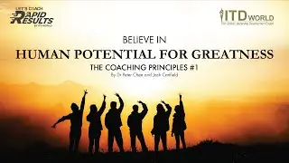 The Coaching Principles #1 Believe in Human Potential for Greatness