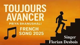 Toujours Avancer | New French Song 2025 | Florian Desbois | Composer Sapana (Priya) Bhanushali