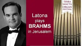 Johannes BRAHMS  | Chorale Preludes, Op. 122:  n. 7  | Peter Latona, organ  | Jerusalem | TSOF 2015