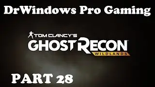 DrWindows Pro Tom Clancy's Ghost Recon Wildlands Часть 28