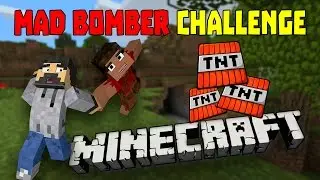 ЖИВИ КАК МОЖНО ДОЛЬШЕ... Mad Bomber Challenge