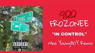 Frozonee- “In Control” NBA YoungBoy Remix (BroGanG)