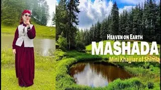 || Mashada || Heaven on Earth || Mini Khajjiar of Shimla || Mashada Ground and Lake ||