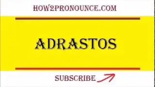 How To Pronounce ADRASTOS