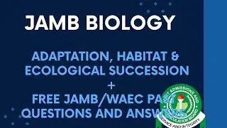 JAMB/WAEC Biology 2026 EP 122 - Adaptation, Habitat & Ecological Succession + JAMB/WAEC Questions
