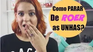 Como PARAR de ROER as UNHAS!! ❤ por Raquel Guimarães