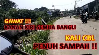 WADUH !!! KALI CBL PENUH BANGLI DAN SAMPAH KDM BAPAK AING