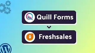 How to Integrate Quill Forms with Freshsales Using Bit Integrations | Step-by-Step Guide
