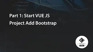 Part 1: Start VUE JS Project Add Bootstrap