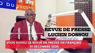 🔴 Revue De Presse De Lucien Dossou - 31 Décembre 2025