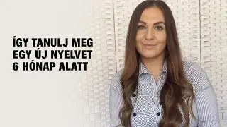 Így sajátíts el egy új nyelvet 6 hónap alatt társalgási szinten!