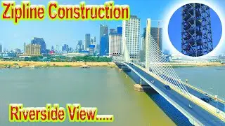 Phnom Penh Zipline Construction Update  Stunning Riverside View