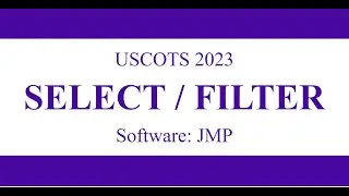 USCOTS 2023: SELECT / FILTER Actions in JMP