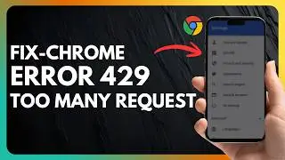 How to Fix Chrome Too Many Requests Error 429 !
