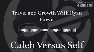 Travel and Growth With Ryan Purvis