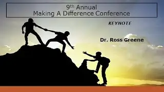 Keynote:  Dr.  Ross Greene
