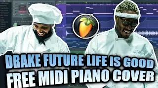 (MIDI + FLP) Drake & Future - Life Is Good (FL Studio Piano Cover / Tutorial)