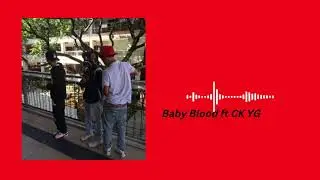 Baby Blood ft CK YG
