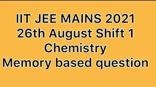 IIT JEE main 2021 26th August Shift 1 | Chemistry | 4th Attempt Paper solution