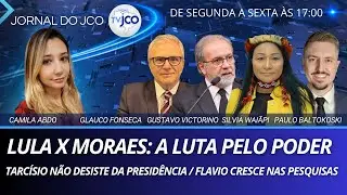 LULA X MORAES / TARCÍSIO NÃO DESISTE DA PRESIDÊNCIA / FLAVIO CRESCE NAS PESQUISAS