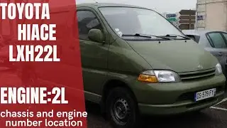 Toyota hiace -lxh22l Chassis number and Engine (2L) number location