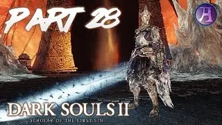 DARK Souls 2: Playthrough/Walkthrough Part 28 - A King Worthy of His Name! (No Commentary)