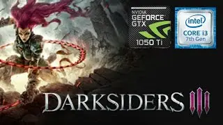 Darksiders lll - I3 7100 │ ASUS GTX 1050ti │ 8GB RAM [ ULTRA SETTINGS ]
