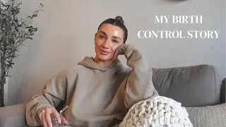 MY ENTIRE BIRTH CONTROL STORY