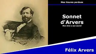 Sonnet d'Arvers (Mon &acirc;me a son secret) - Sonnet - F&eacute;lix Arvers