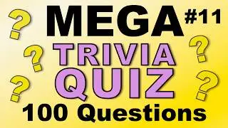 MEGA TRIVIA QUIZ #11 - 100 quick-fire fun general knowledge & trivia questions!