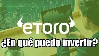 &iquest;EN QU&Eacute; PUEDO INVERTIR EN ETORO? - INSTRUMENTOS DISPONIBLES DE ETORO