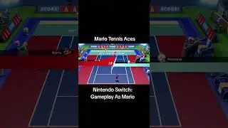 Mario Tennis Aces: Nintendo Switch Gameplay
