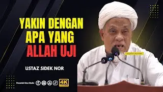 Yakin Dengan Apa Yang Allah Uji | Ustaz Sidek Nor
