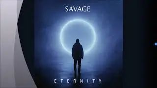 Savage - Eternity