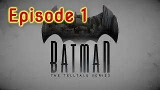 Batman: The Telltale Series | Episode 1 | LIVE STREAM