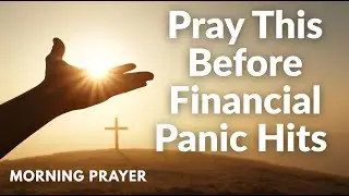 Bills Piling Up With No Solution? Daily Morning Prayer for Financial Provision When Money's Gone