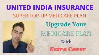 UNITED INDIA INSURANCE SUPER TOP-UP MEDICARE PLAN. Upgrade your Medicare Plan.Any inquiry 9999067007
